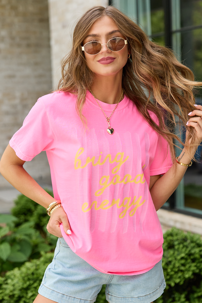 Bring Good Energy Neon Pink Graphic Tee