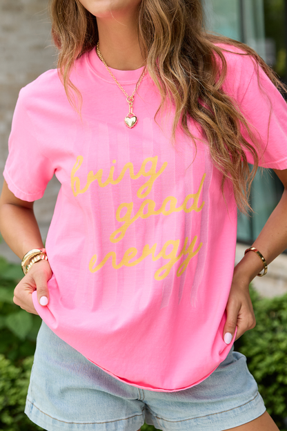 Bring Good Energy Neon Pink Graphic Tee