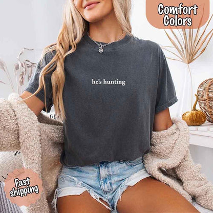Comfort Colors "He’s Hunting" T-shirt