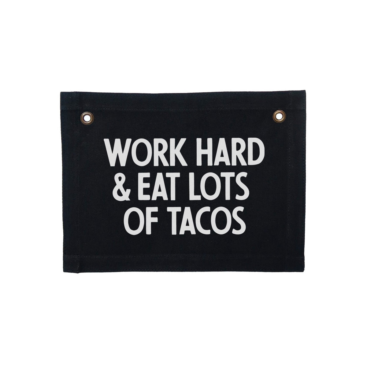 Frankie Jean Work Hard & Eat Lots Of Tacos Small Canvas Flag
