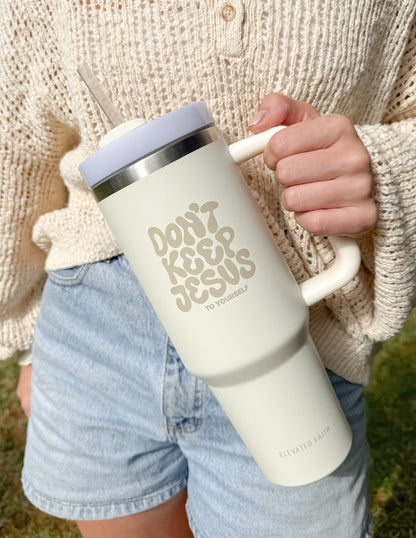 Elevated Faith Don't Keep Jesus to Yourself 40 oz Tumbler