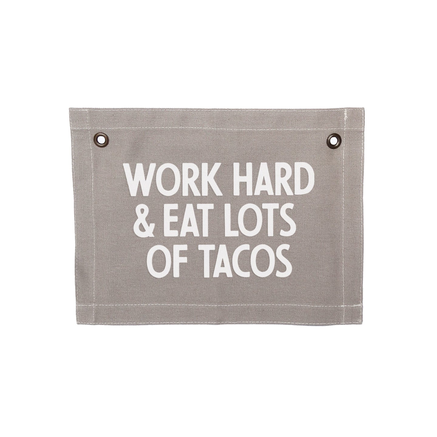 Frankie Jean Work Hard & Eat Lots Of Tacos Small Canvas Flag