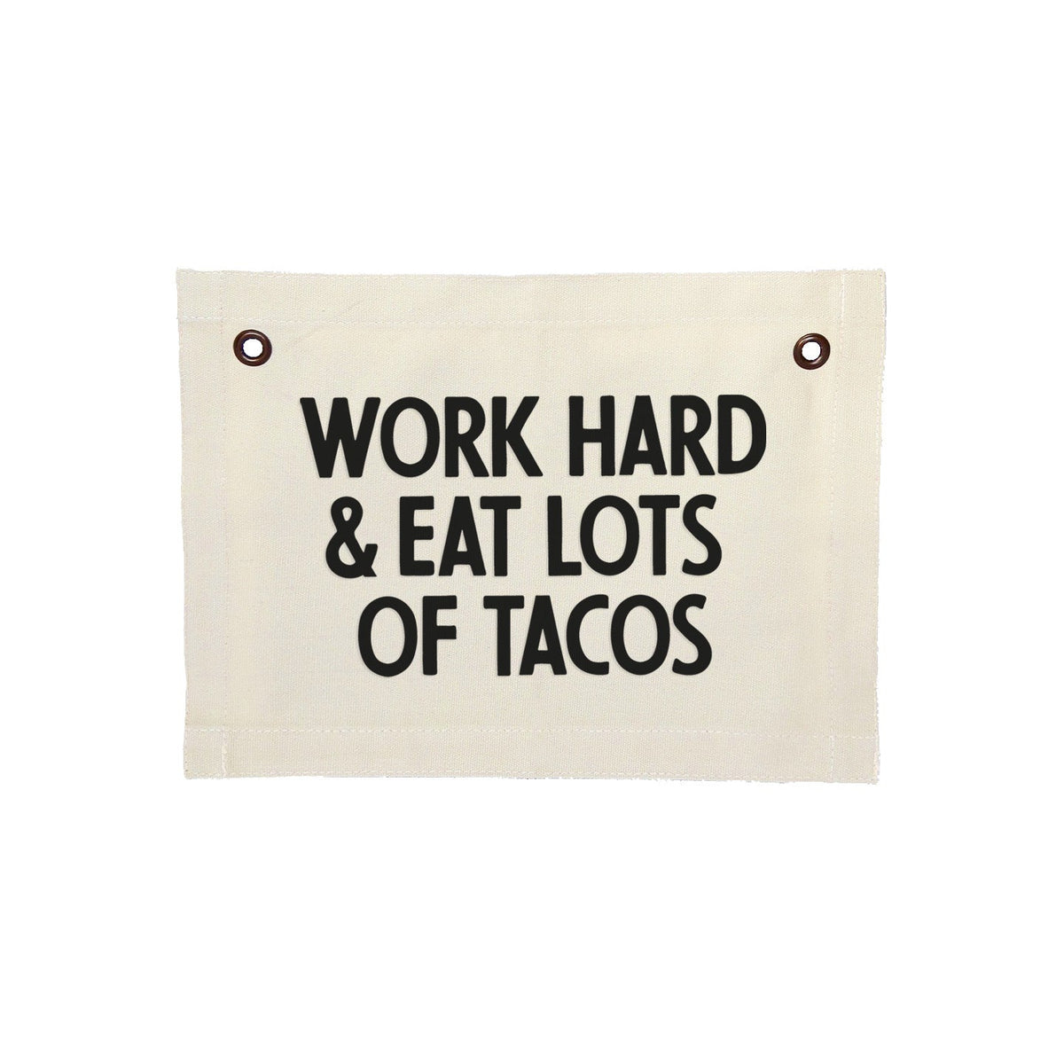 Frankie Jean Work Hard & Eat Lots Of Tacos Small Canvas Flag