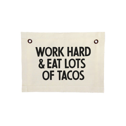 Frankie Jean Work Hard & Eat Lots Of Tacos Small Canvas Flag