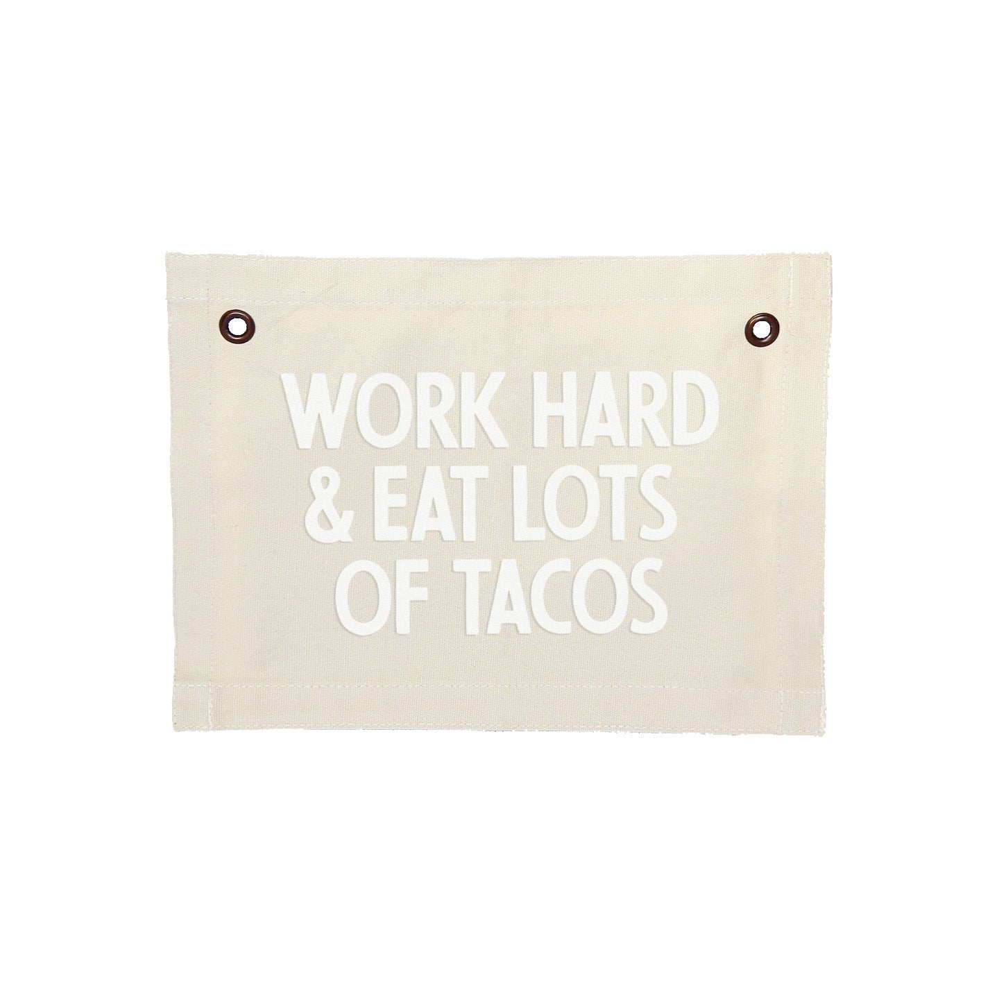 Frankie Jean Work Hard & Eat Lots Of Tacos Small Canvas Flag
