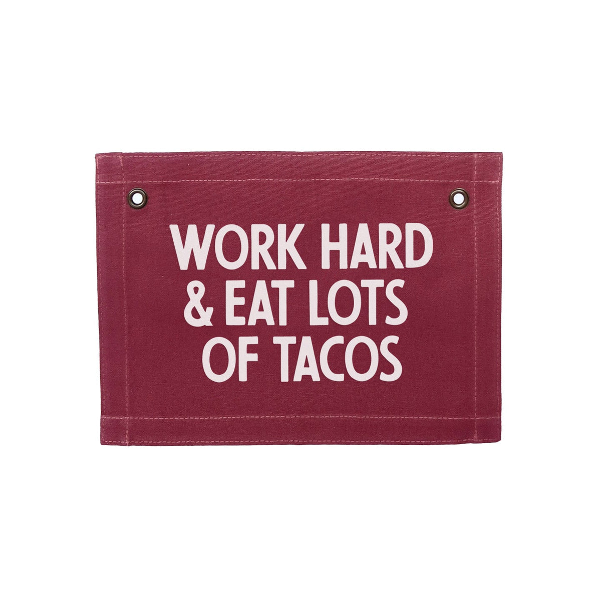 Frankie Jean Work Hard & Eat Lots Of Tacos Small Canvas Flag