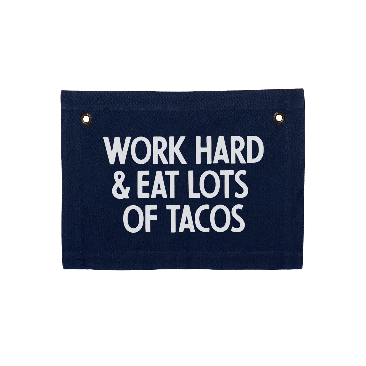 Frankie Jean Work Hard & Eat Lots Of Tacos Small Canvas Flag
