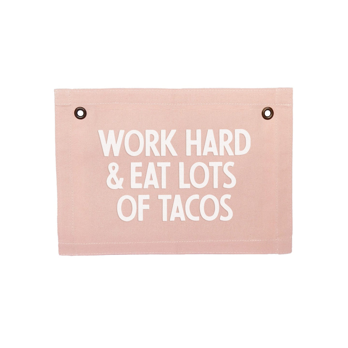 Frankie Jean Work Hard & Eat Lots Of Tacos Small Canvas Flag