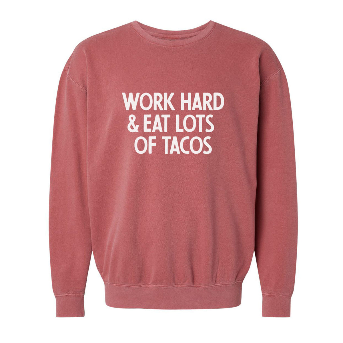 Frankie Jean Work Hard & Eat Lots Of Tacos Washed Sweatshirt