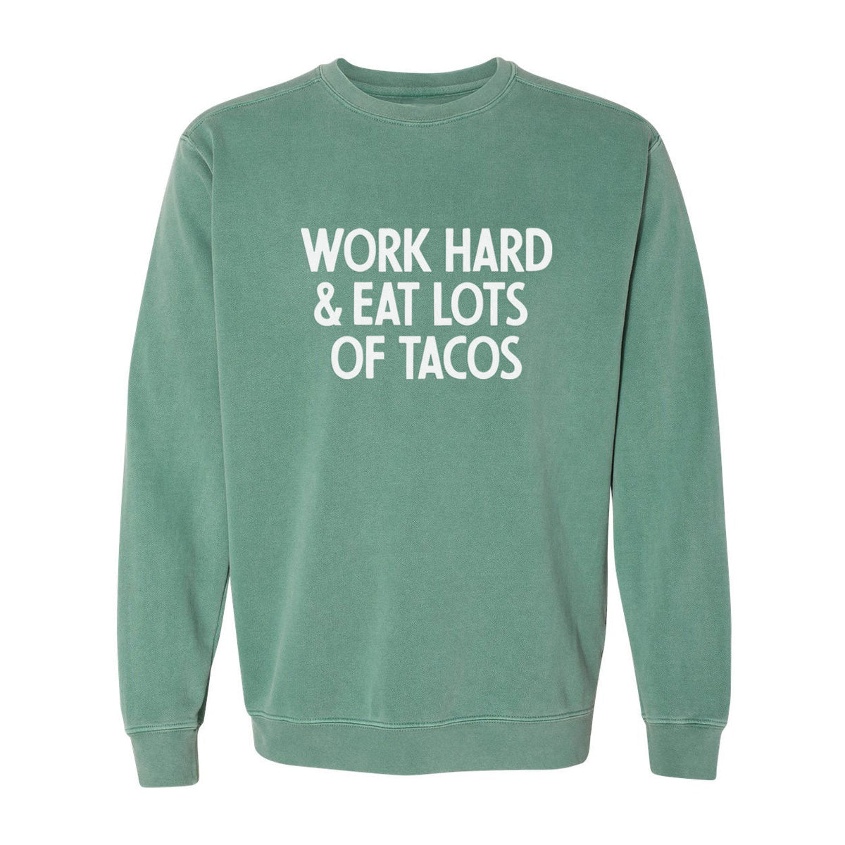 Frankie Jean Work Hard & Eat Lots Of Tacos Washed Sweatshirt