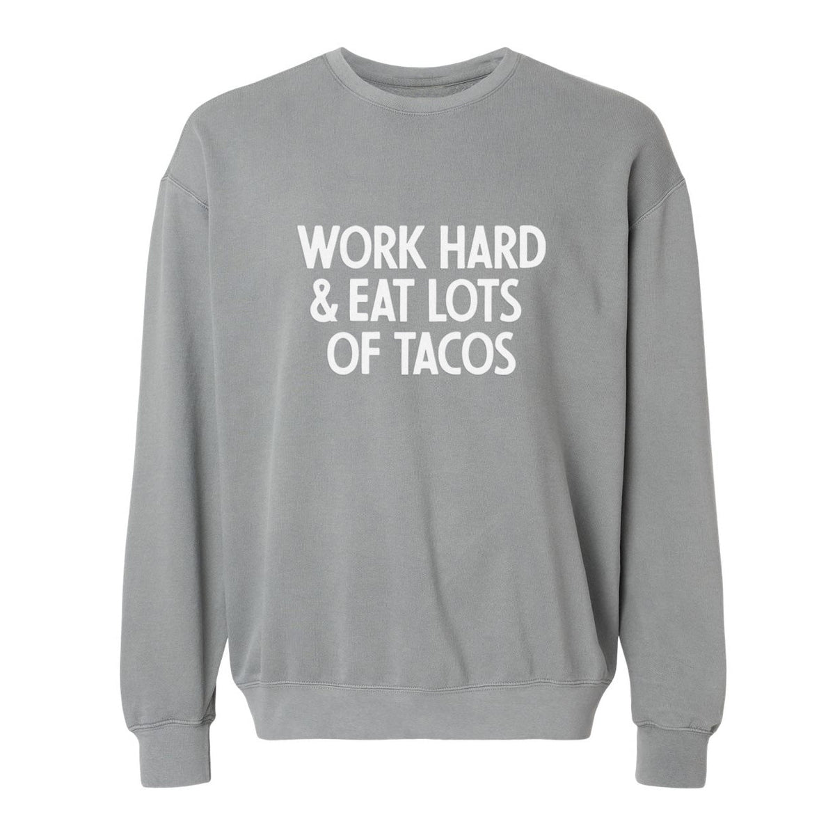 Frankie Jean Work Hard & Eat Lots Of Tacos Washed Sweatshirt