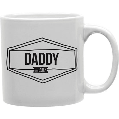 Daddy Est. 2017 Coffee and Tea Ceramic Mug 11oz