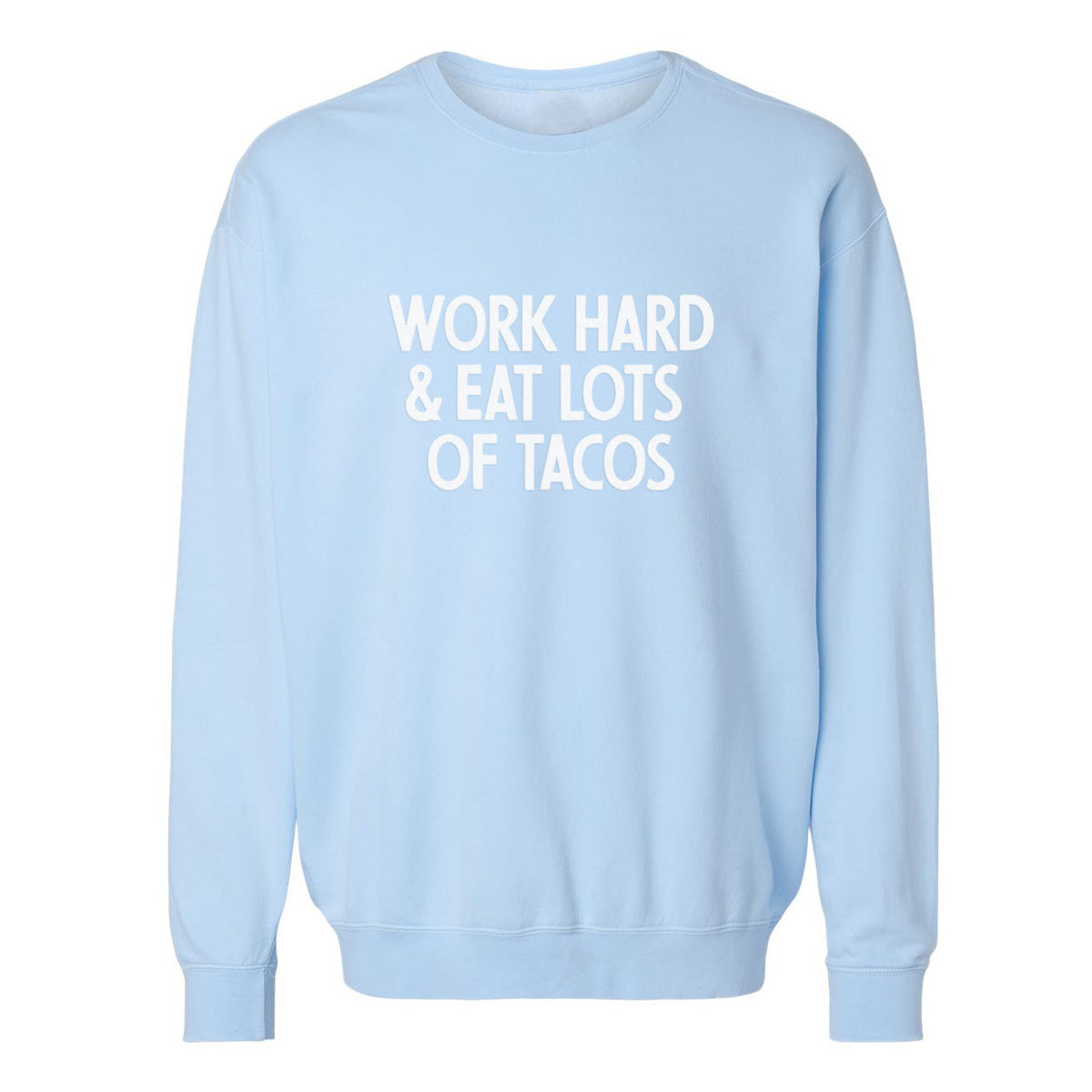 Frankie Jean Work Hard & Eat Lots Of Tacos Washed Sweatshirt