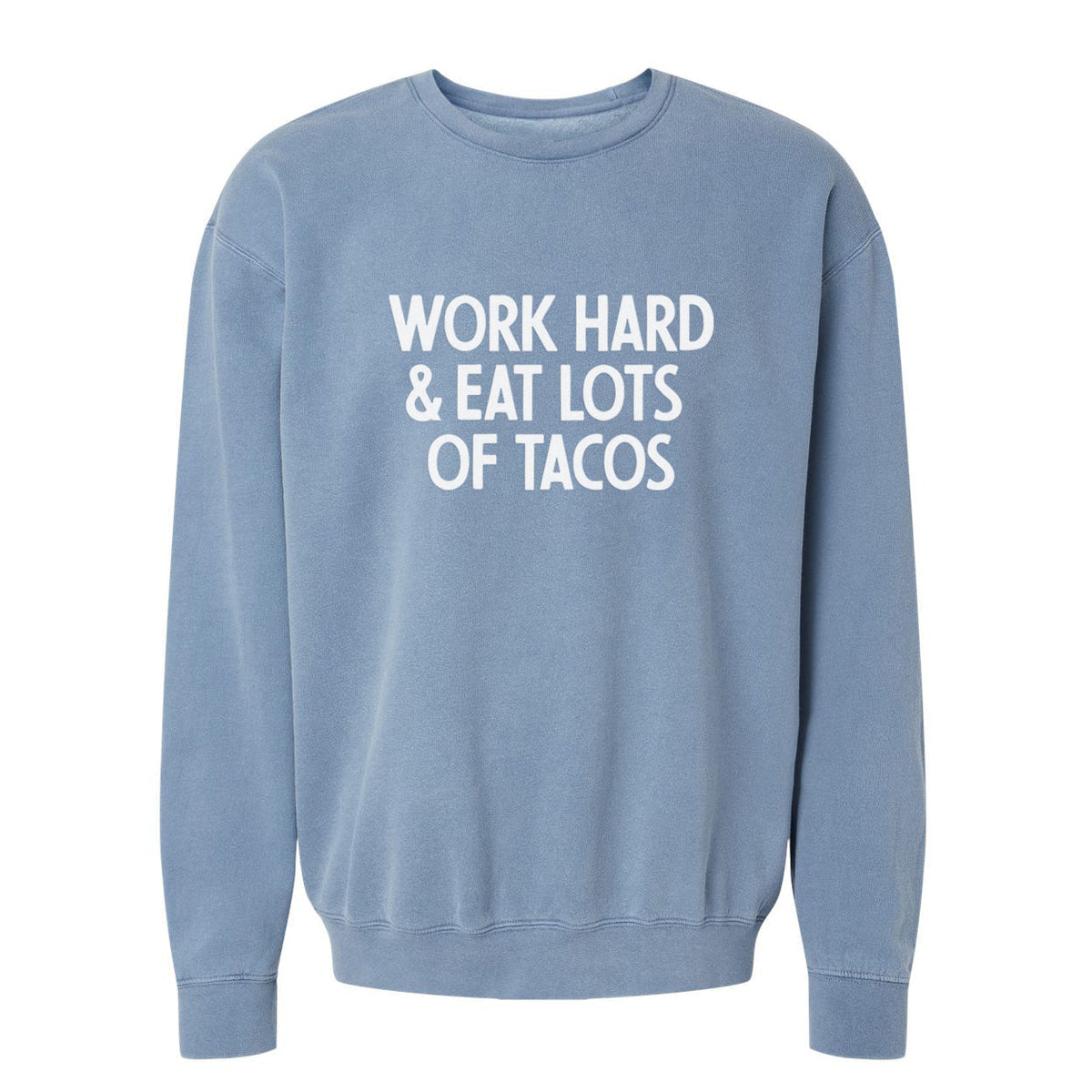 Frankie Jean Work Hard & Eat Lots Of Tacos Washed Sweatshirt